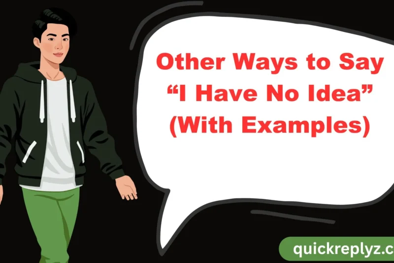 30 Other Ways to Say “I Have No Idea” (With Examples)