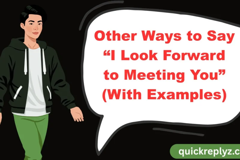30 Other Ways to Say “I Look Forward to Meeting You” (With Examples)
