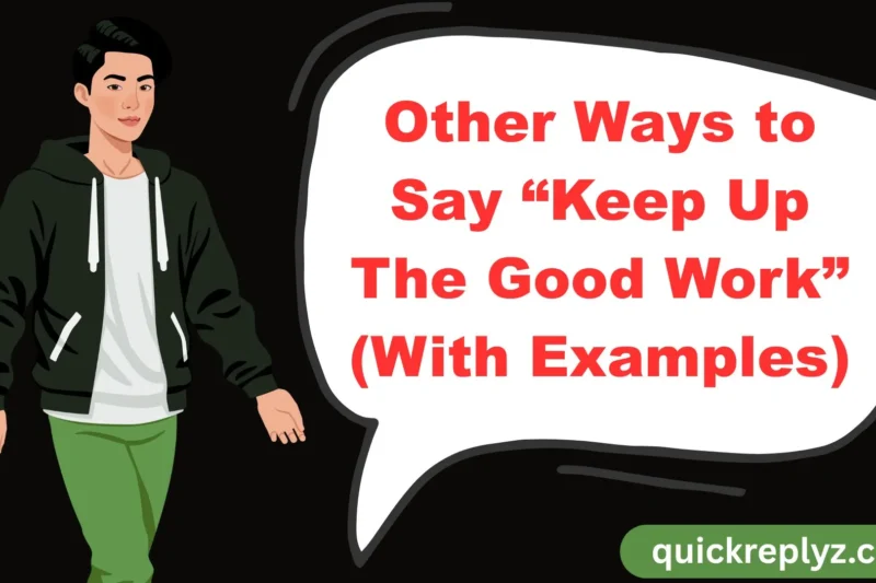 30 Other Ways to Say “Keep Up The Good Work” (With Examples)