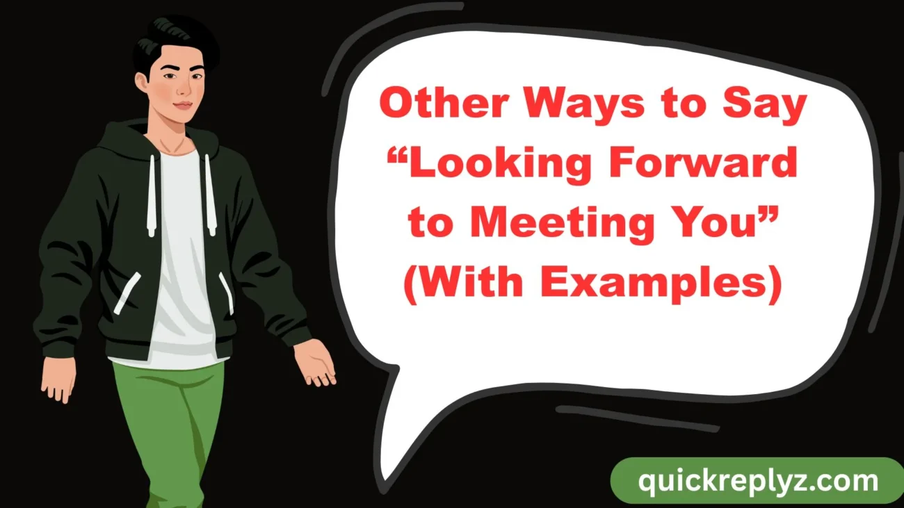 Other Ways to Say “Looking Forward to Meeting You” (With Examples)