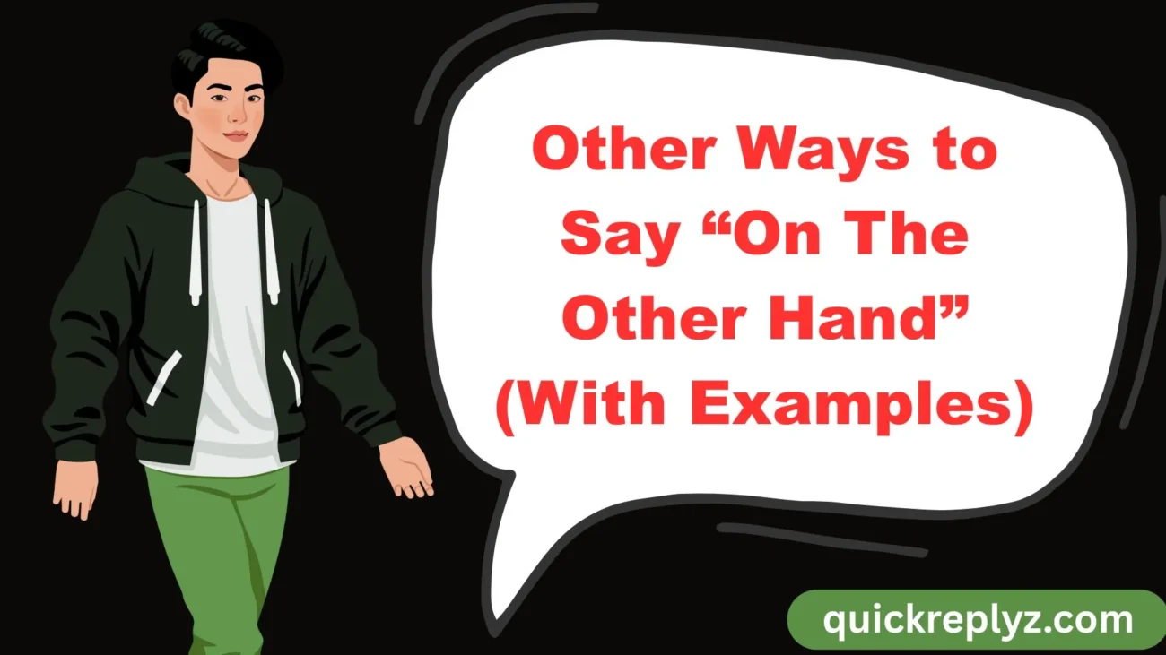 Other Ways to Say “On The Other Hand” (With Examples)