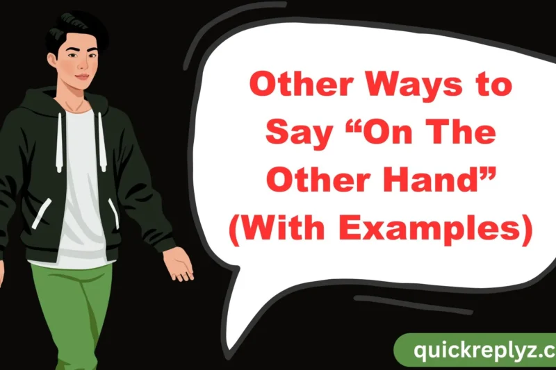 30 Other Ways to Say “On The Other Hand” (With Examples)