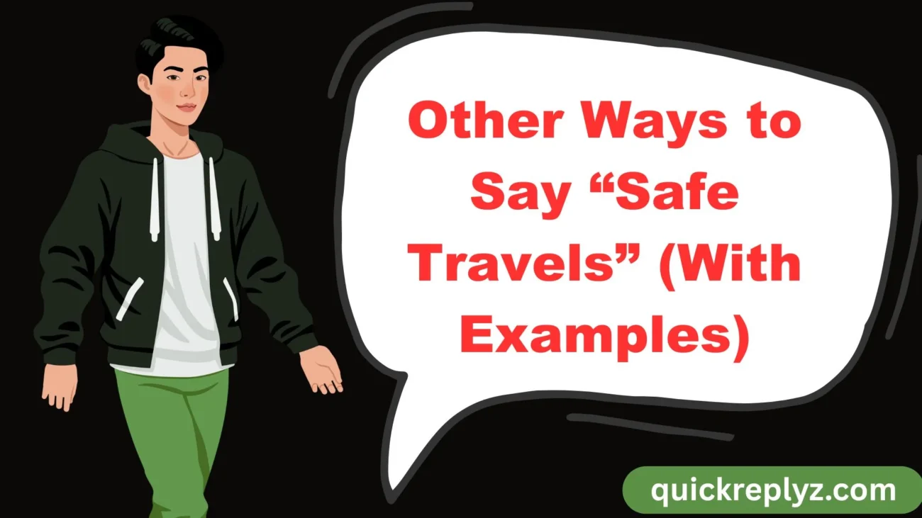 Other Ways to Say “Safe Travels” (With Examples)