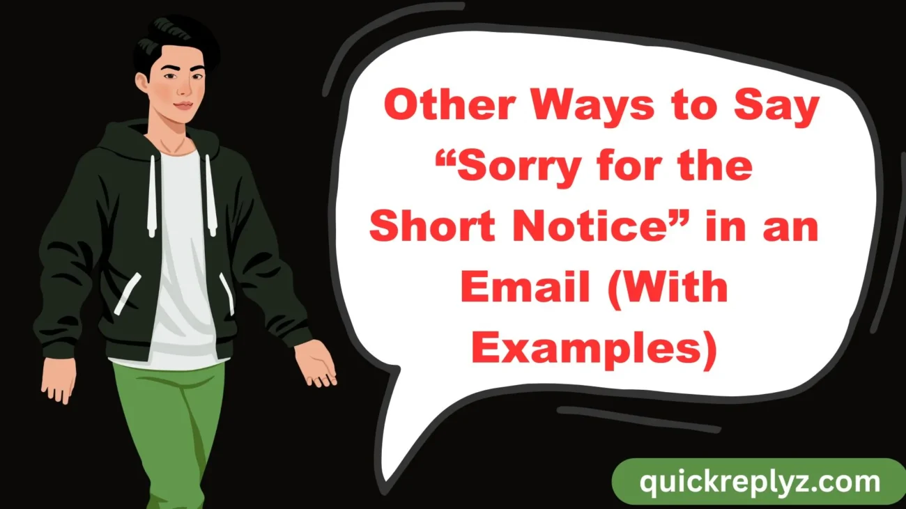 Other Ways to Say “Sorry for the Short Notice” in an Email (With Examples)