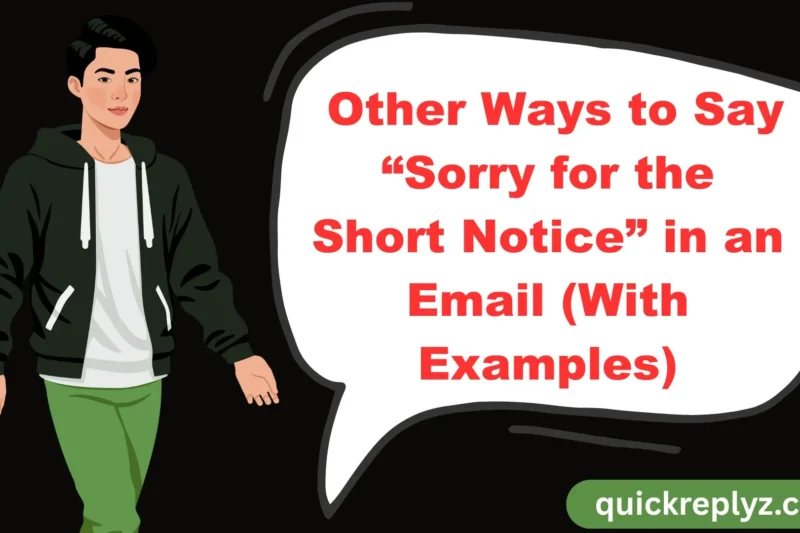 30 Other Ways to Say “Sorry for the Short Notice” in an Email (With Examples)