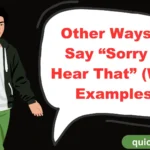 Other Ways to Say “Sorry to Hear That” (With Examples)