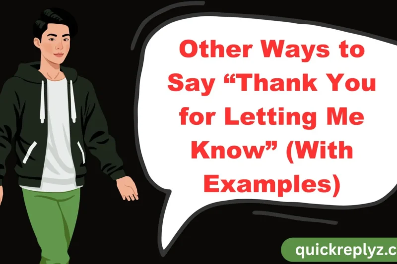 30 Other Ways to Say “Thank You for Letting Me Know” (With Examples)