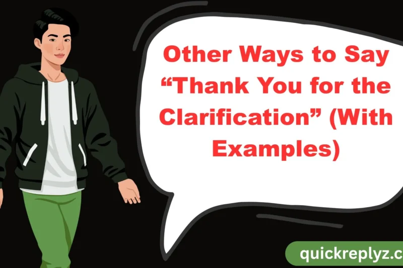 30 Other Ways to Say “Thank You for the Clarification” (With Examples)