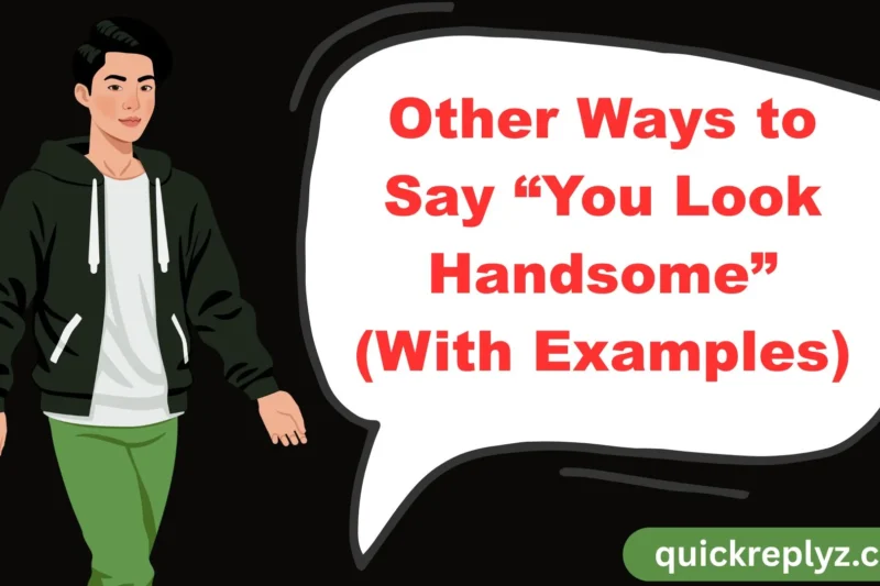 30 Other Ways to Say “You Look Handsome” (With Examples)