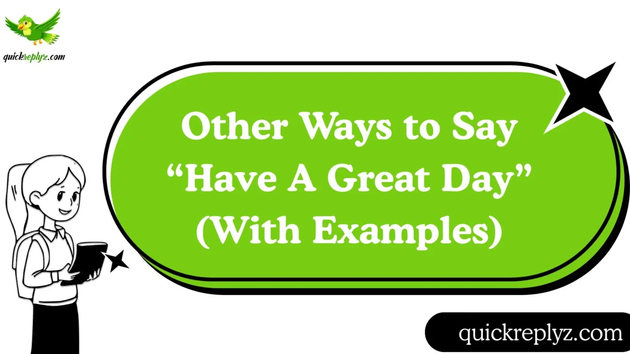 Other Ways to Say “Have A Great Day” (With Examples)