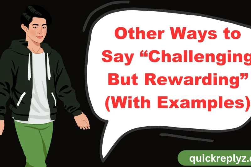 30 Other Ways to Say “Challenging But Rewarding” (With Examples)