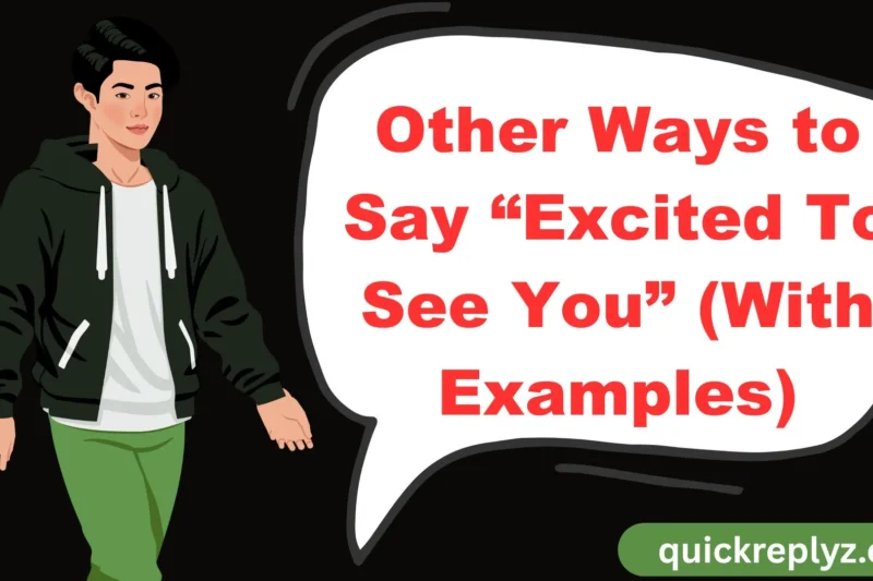 30 Other Ways to Say “Excited To See You” (With Examples)