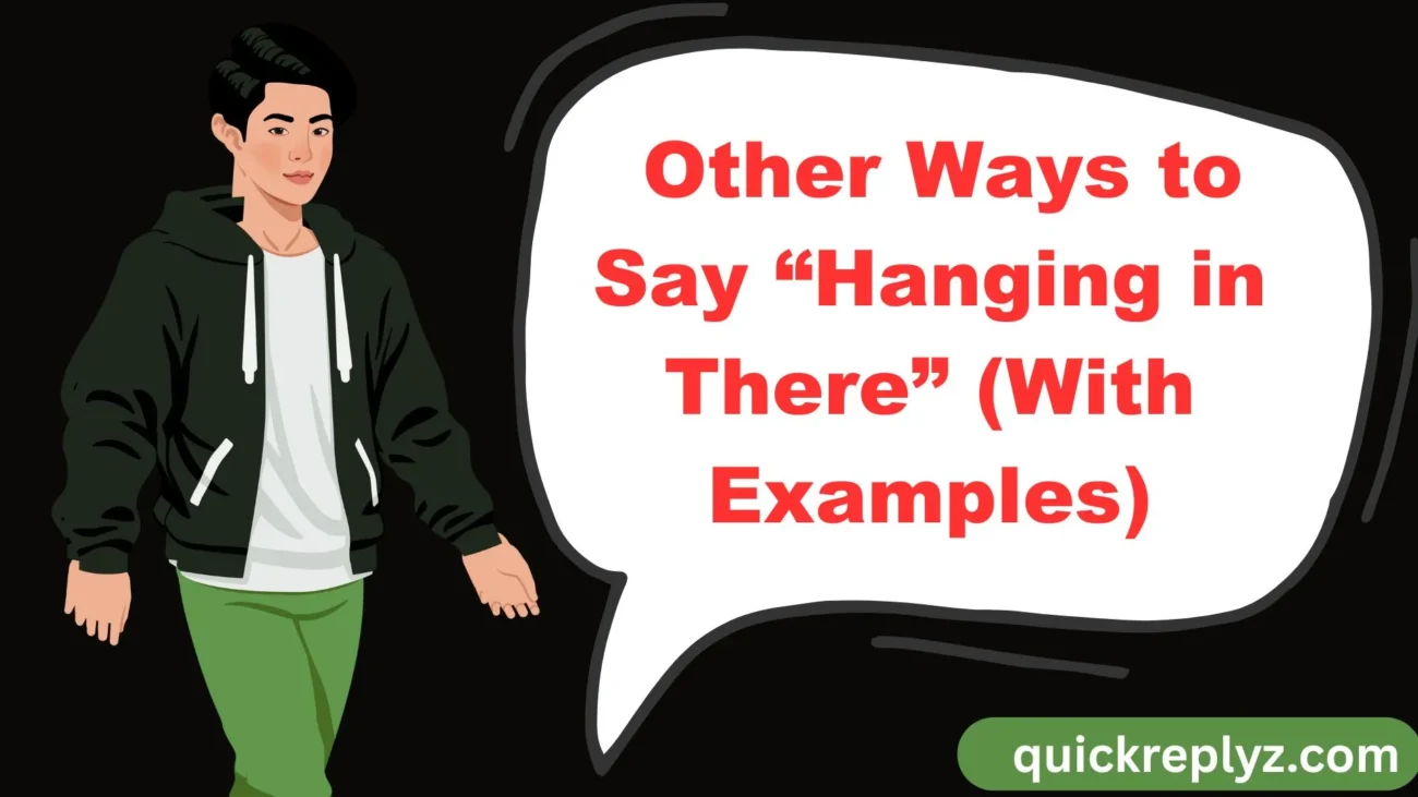 Other Ways to Say “Hanging in There” (With Examples)