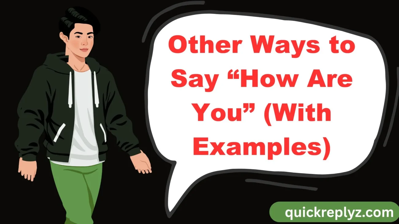 Other Ways to Say “How Are You” (With Examples)