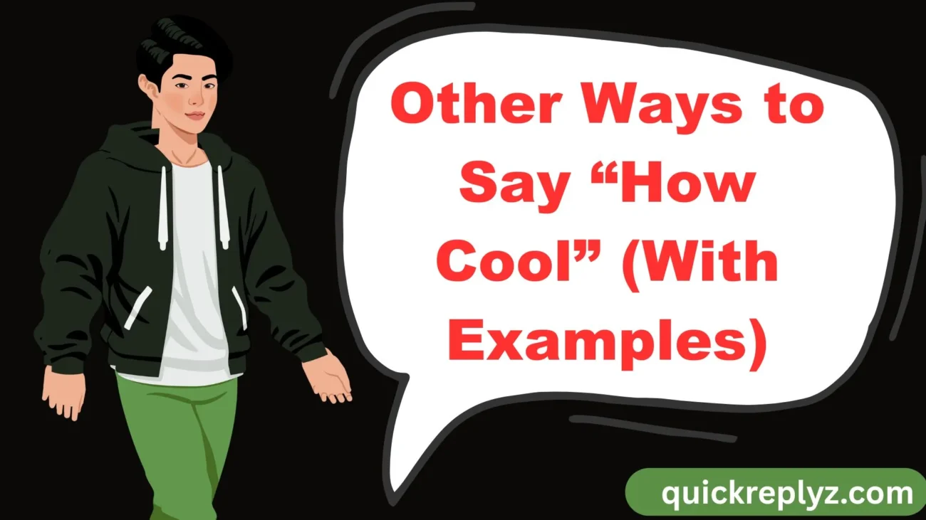 Other Ways to Say “How Cool” (With Examples)