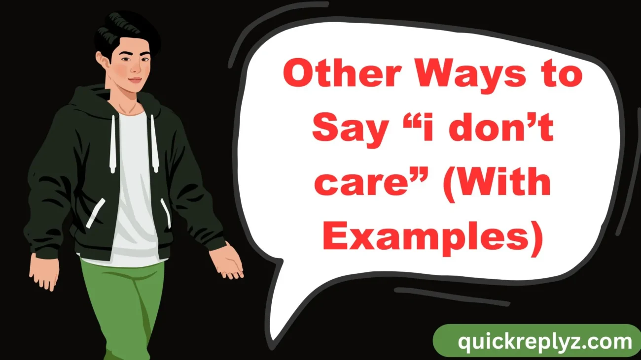 Other Ways to Say “i don’t care” (With Examples)