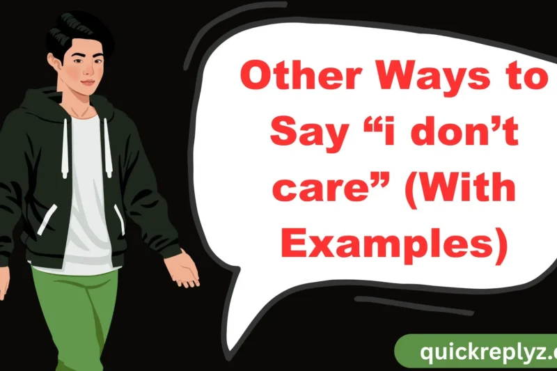 30 Other Ways to Say “I Don’t Care” (With Examples)