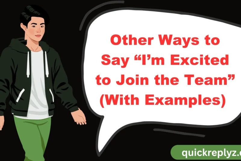 30 Other Ways to Say “I’m Excited to Join the Team” (With Examples) 