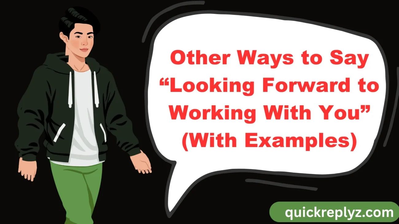 Other Ways to Say “Looking Forward to Working With You” (With Examples)