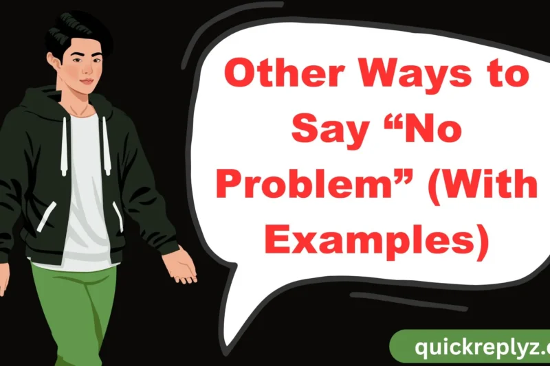 30 Other Ways to Say “No Problem” (With Examples)