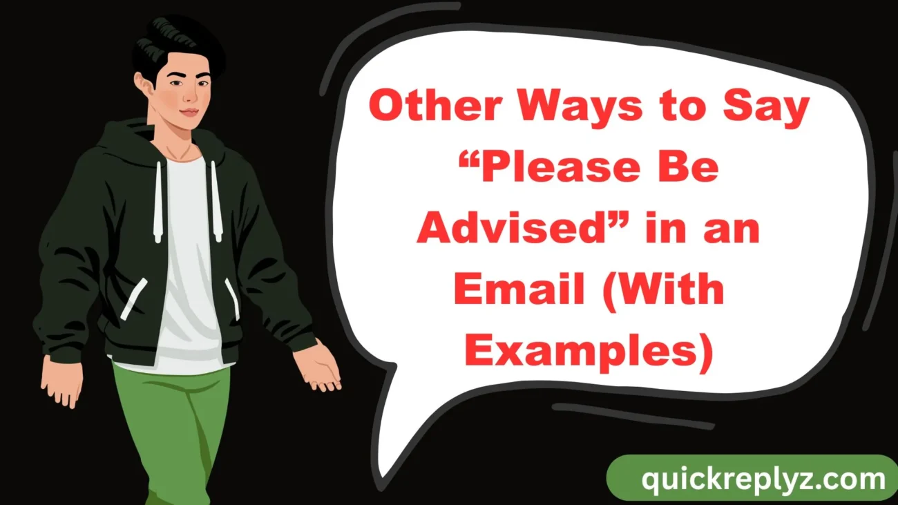 Other Ways to Say “Please Be Advised” in an Email (With Examples)