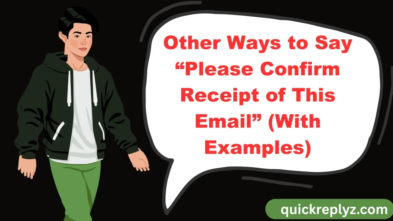 Other Ways to Say “Please Confirm Receipt of This Email” (With Examples)