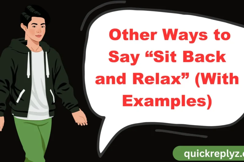 30 Other Ways to Say “Sit Back and Relax” (With Examples)