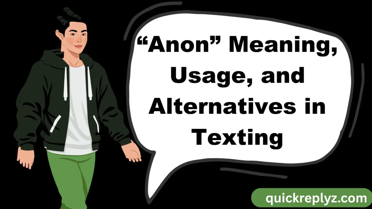 “Anon” Meaning, Usage, and Alternatives in Texting