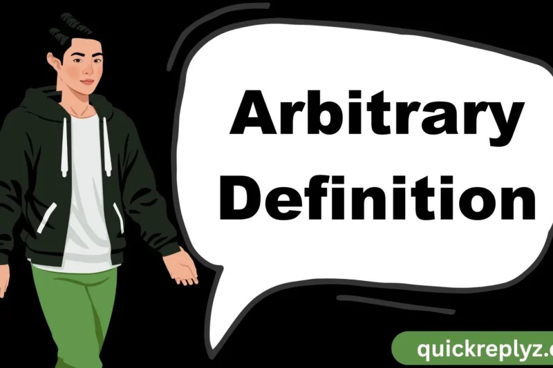 Arbitrary Definition: Meaning, Context, and Better Alternatives