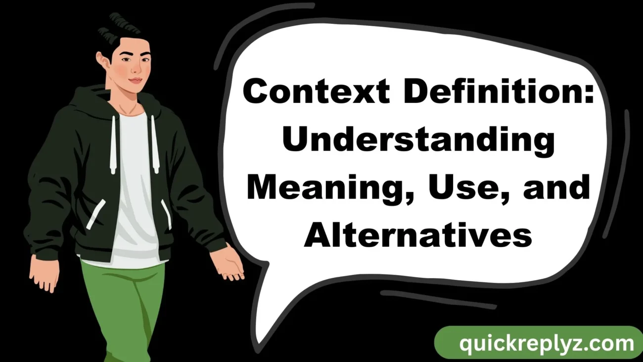 Context Definition: Understanding Meaning, Use, and Alternatives