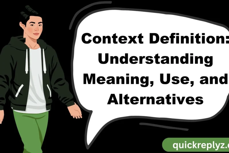 Context Definition: Understanding Meaning, Use, and Alternatives