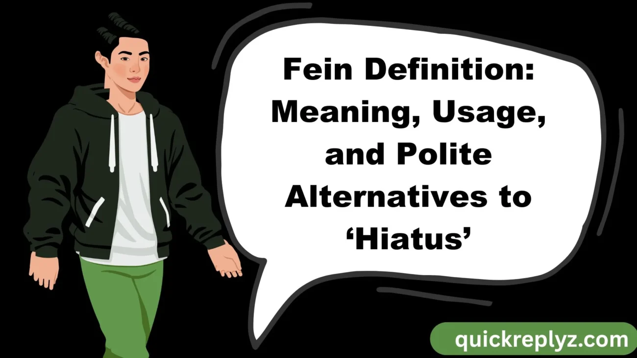 Fein Definition: Meaning, Usage, and Polite Alternatives to ‘Hiatus’