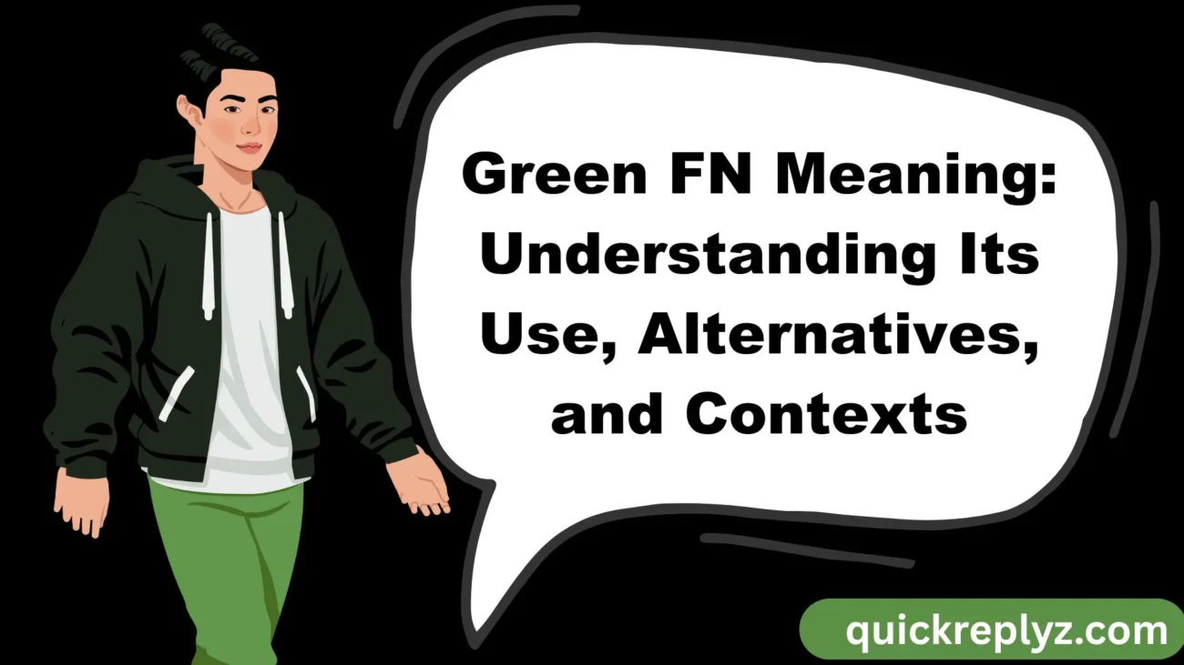 Green FN Meaning: Understanding Its Use, Alternatives, and Contexts