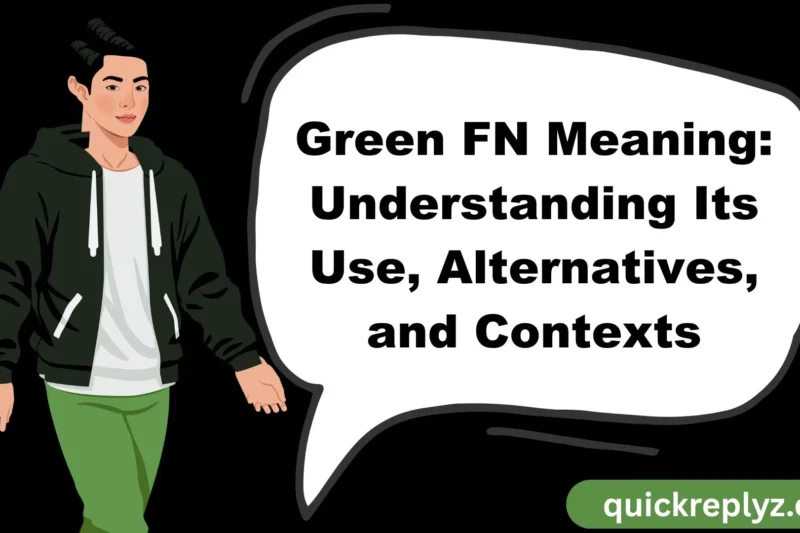 Green FN Meaning: Understanding Its Use, Alternatives, and Contexts