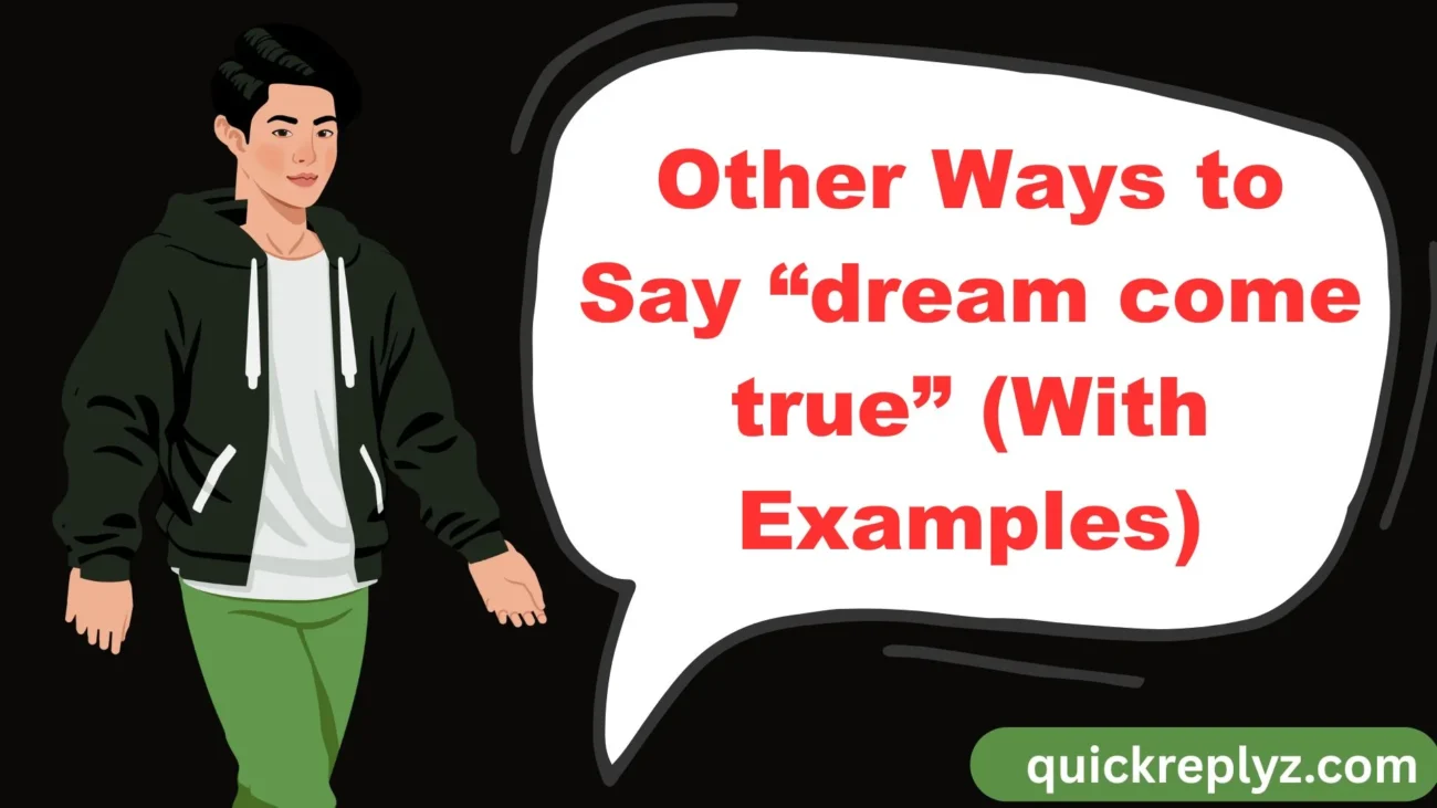 Other Ways to Say “dream come true” (With Examples)