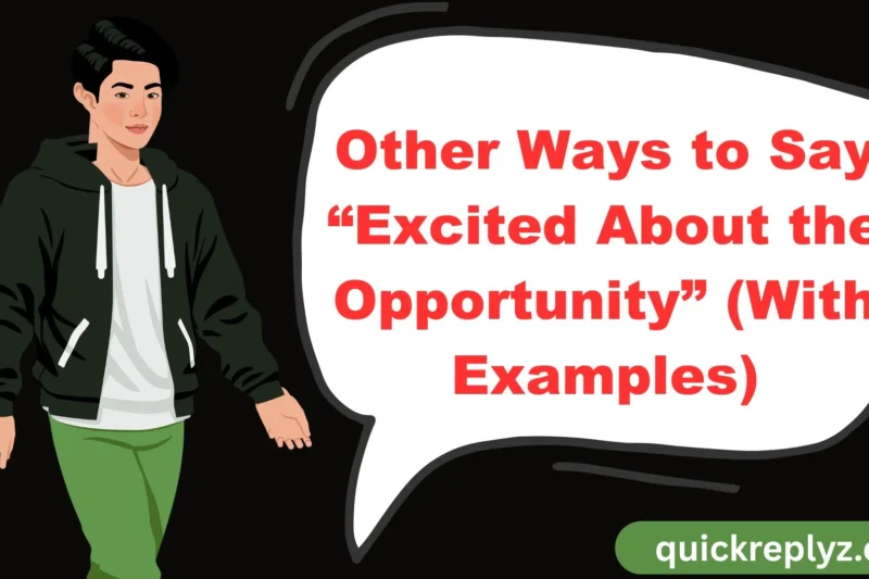 30 Other Ways to Say “Excited About the Opportunity” (With Examples)