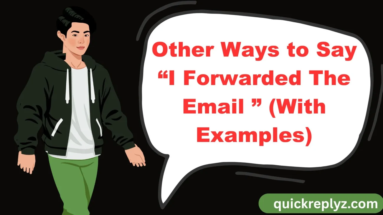 Other Ways to Say “I Forwarded The Email ”