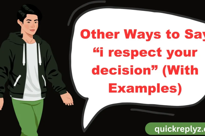 30 Other Ways to Say “i respect your decision” (With Examples)