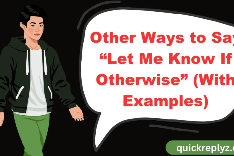 30 Other Ways to Say “Let Me Know If Otherwise” (With Examples)