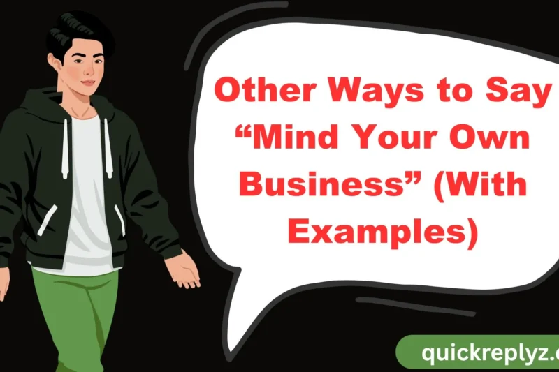 30 Other Ways to Say “Mind Your Own Business” (With Examples)
