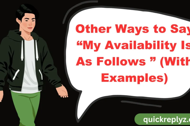 30 Other Ways to Say “My Availability Is As Follows ” (With Examples)