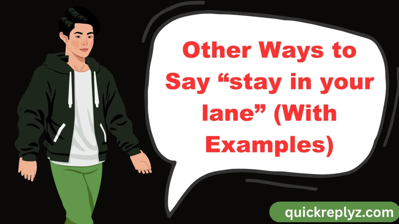 Other Ways to Say “stay in your lane” (With Examples)