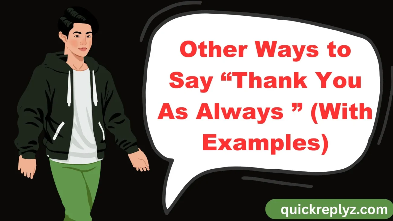 Other Ways to Say “Thank You As Always ” (With Examples)