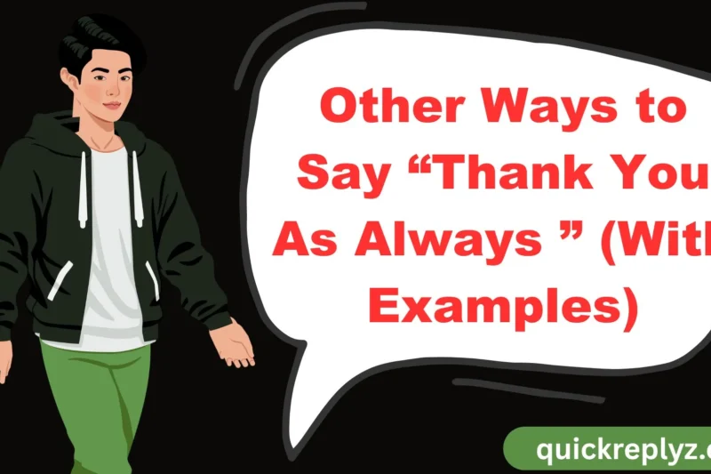 30 Other Ways to Say “Thank You As Always ” (With Examples)