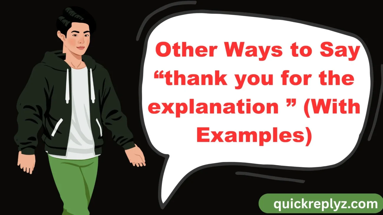 Other Ways to Say “thank you for the explanation ” (With Examples)