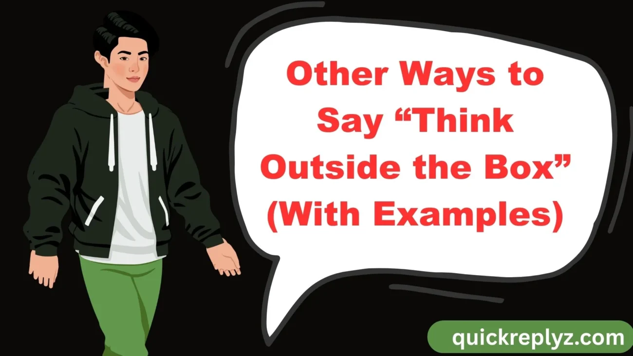 Other Ways to Say “Think Outside the Box” (With Examples)