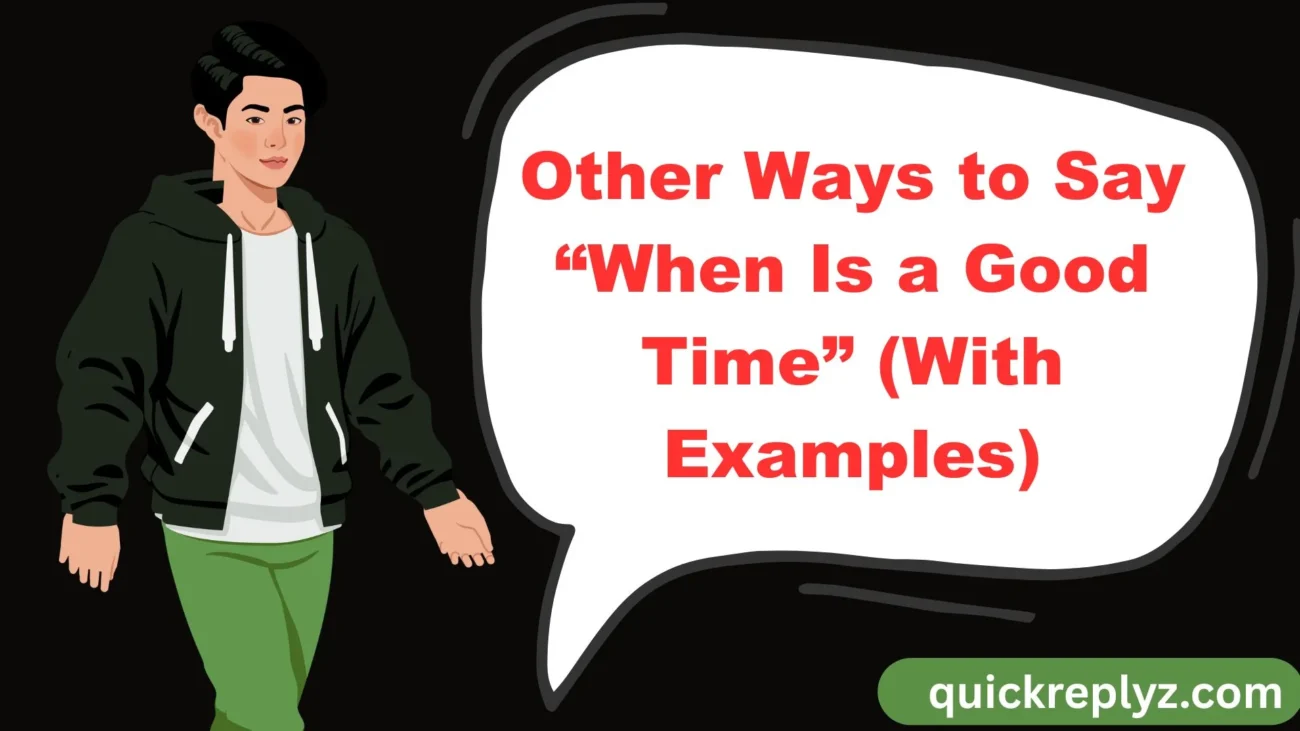 Other Ways to Say “When Is a Good Time” (With Examples)