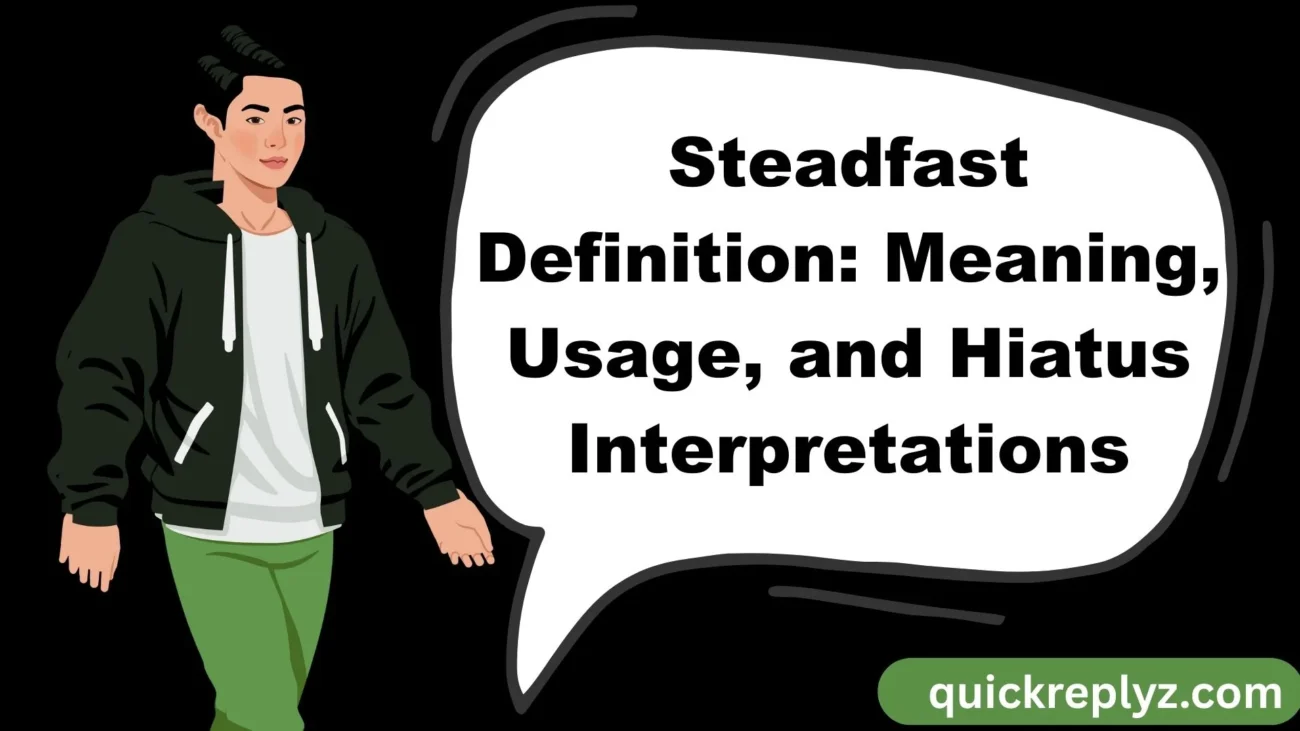 Steadfast Definition: Meaning, Usage, and Hiatus Interpretations