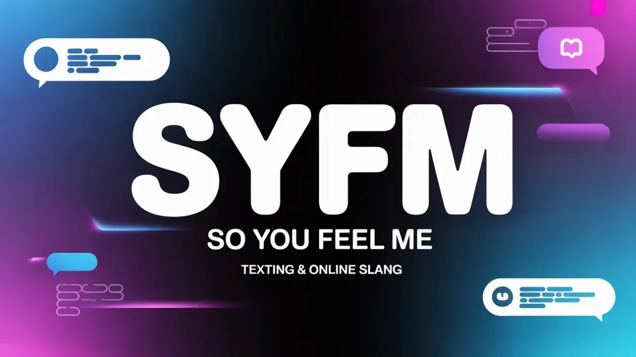 SYFM Meaning: What It Really Stands For in Texting and Online Slang